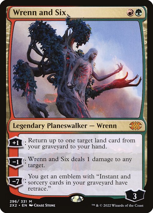 Wrenn and Six, a two-mana Gruul planeswalker that returns lands and pings for one, a hyper-efficient low-cost oathbreaker.