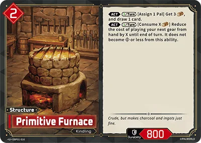 Official Palworld TCG structure card Primitive Furnace, EBP01-016: a stone and brick furnace burning inside a cluttered workshop, cost 2 on a red badge, Kindling Work Suitability, Durability 800, with two separate ACT abilities printed in the text box, both tagged 1/Turn.