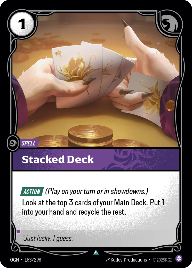 The Riftbound spell Stacked Deck, OGN 183/298, a purple Chaos spell costing 1 Energy, art showing clawed hands fanning cards over a table strewn with gold coins, with the Action keyword and reminder text reading "Play on your turn or in showdowns."