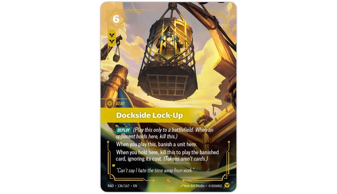 The Riftbound card Dockside Lock-Up (RAD 136/167): a cost-6 Gear card showing a caged prisoner suspended from a dockside crane, with the Deploy keyword and text reading "When you play this, banish a unit here" and "When you hold here, kill this to play the banished card, ignoring its cost."