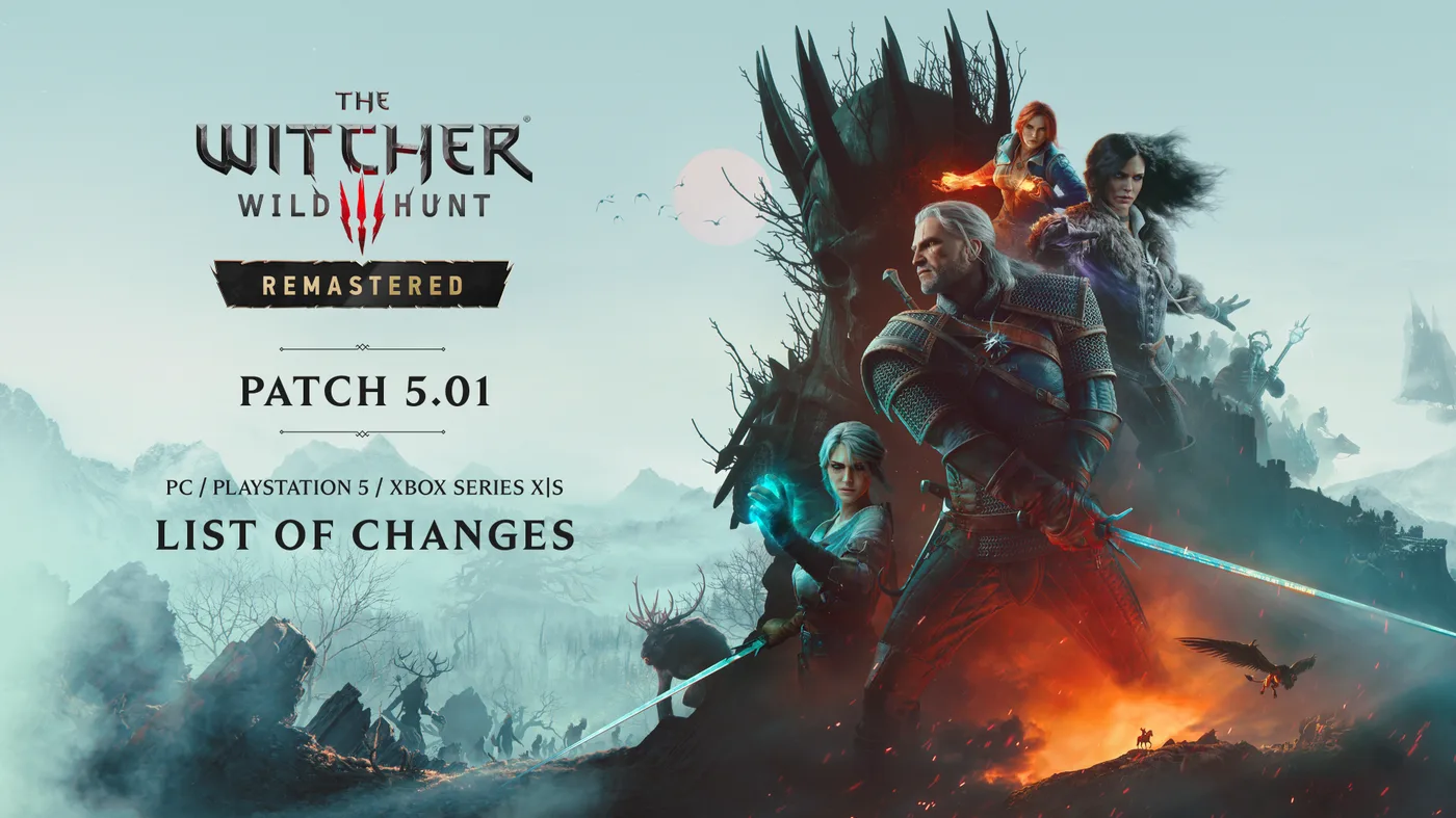 Patch 5.01 card for The Witcher 3: Wild Hunt Remastered, reading PC, PlayStation 5, Xbox Series X|S and List of Changes beside the Remastered key art of Geralt, Ciri, Triss and Yennefer.
